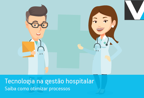Tecnologia na gestão hospitalar: saiba como otimizar processos